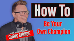 How To Be Your Own Champion
