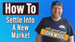 How To Settle Into A New Market