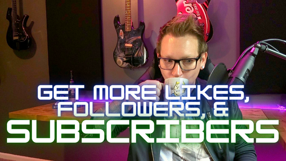 How To Get More Likes, Followers, & Subscribers