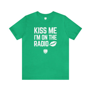 KISS ME I'm On The Radio St. Patrick's Day Unisex Tee