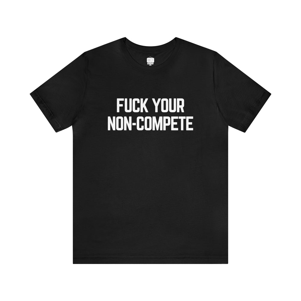 F (NSFW) Your Non-Compete Unisex Tee