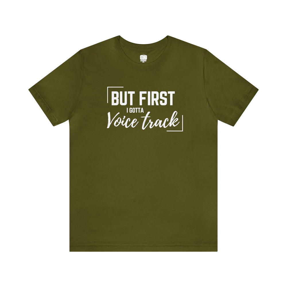 But First I Gotta Voice Track Unisex Tee