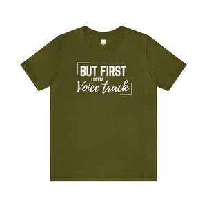 But First I Gotta Voice Track Unisex Tee