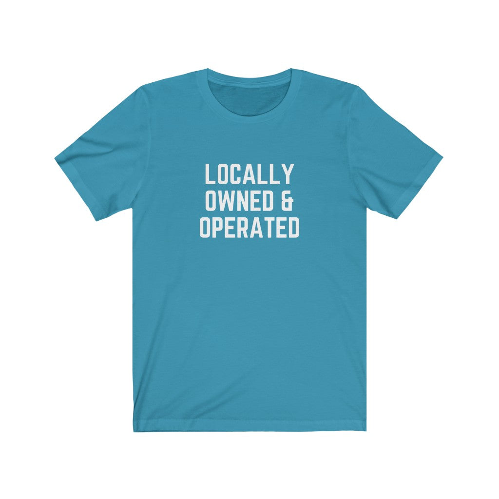 Locally Owned & Operated Unisex Tee