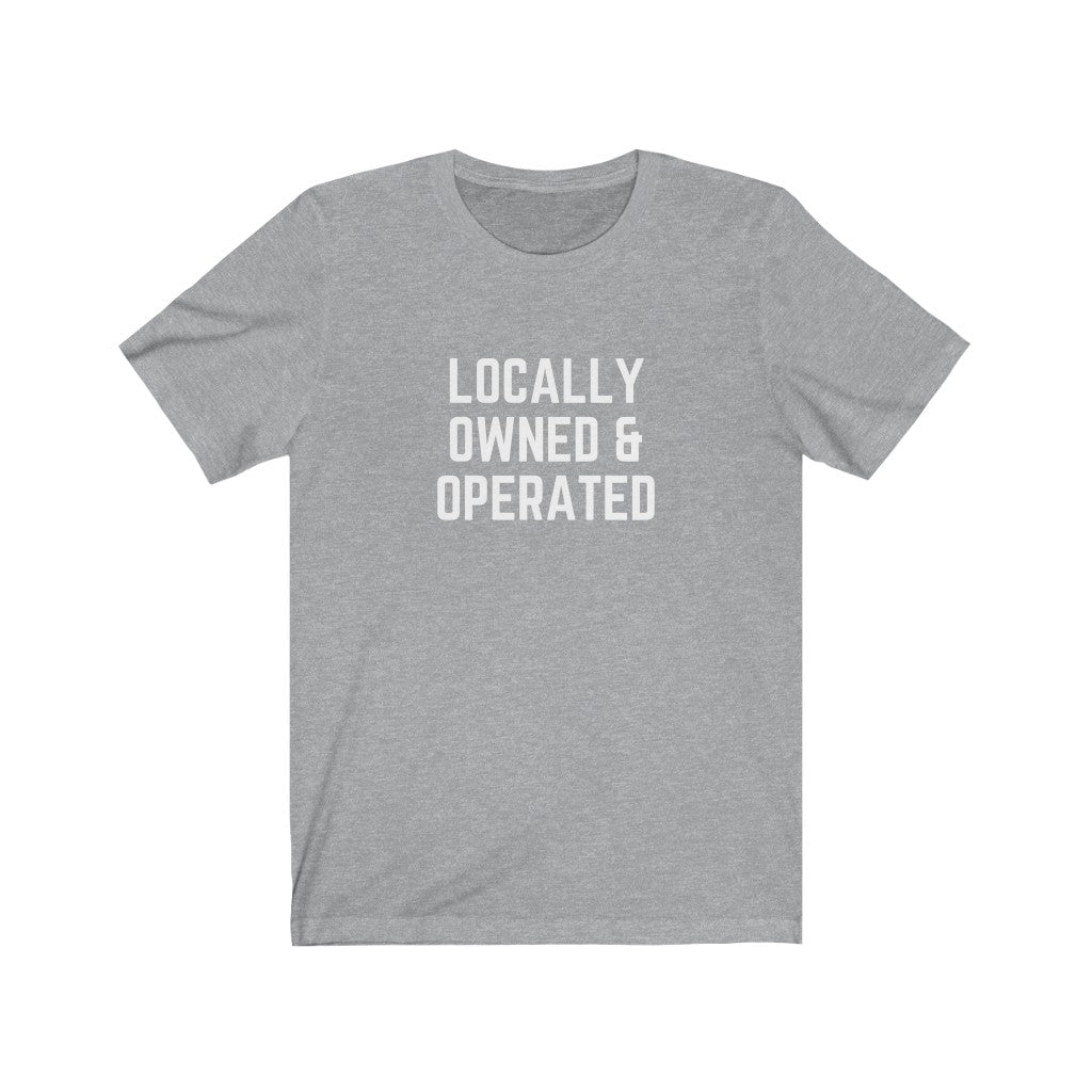 Locally Owned & Operated Unisex Tee
