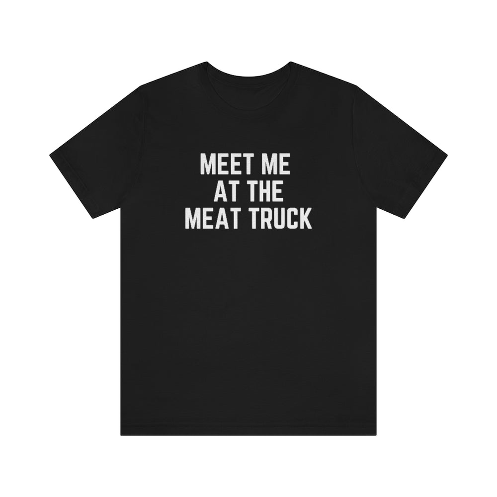 Meet Me At The Meat Truck Unisex Tee