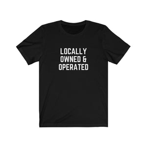 
            
                Load image into Gallery viewer, Locally Owned &amp;amp; Operated Unisex Tee
            
        