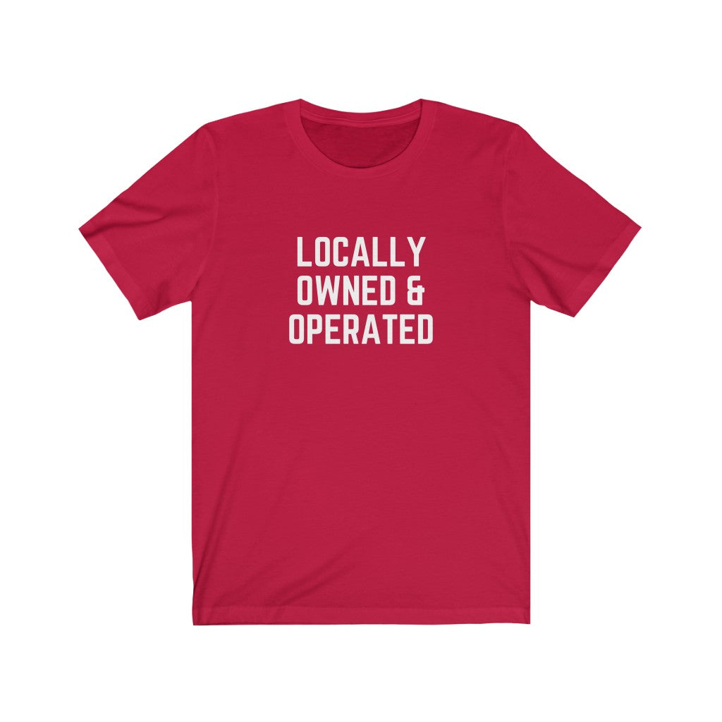 Locally Owned & Operated Unisex Tee